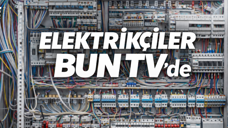 Elektrikçiler BUN’da