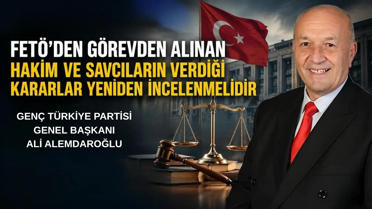 GTP Lideri Alemdaroğlu’ndan Yargıda Yeniden İnceleme Çağrısı